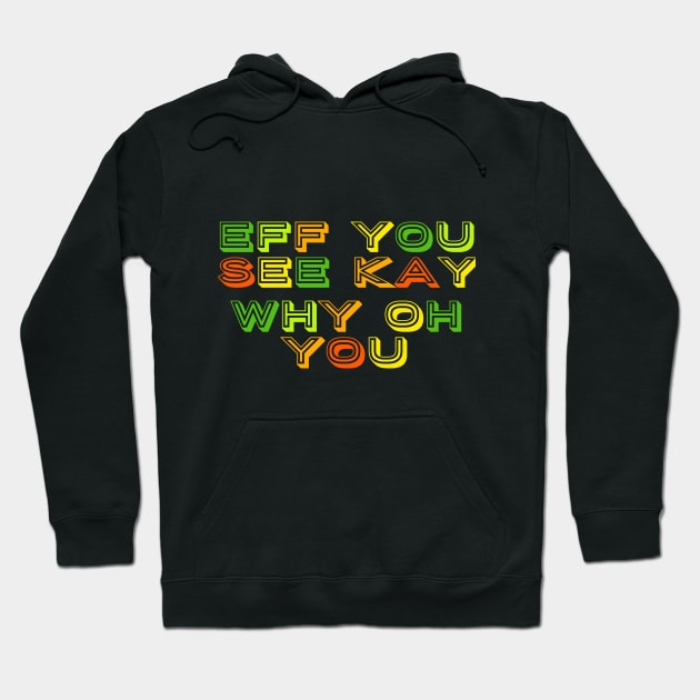 Eff you see kay text art Hoodie by MICRO-X